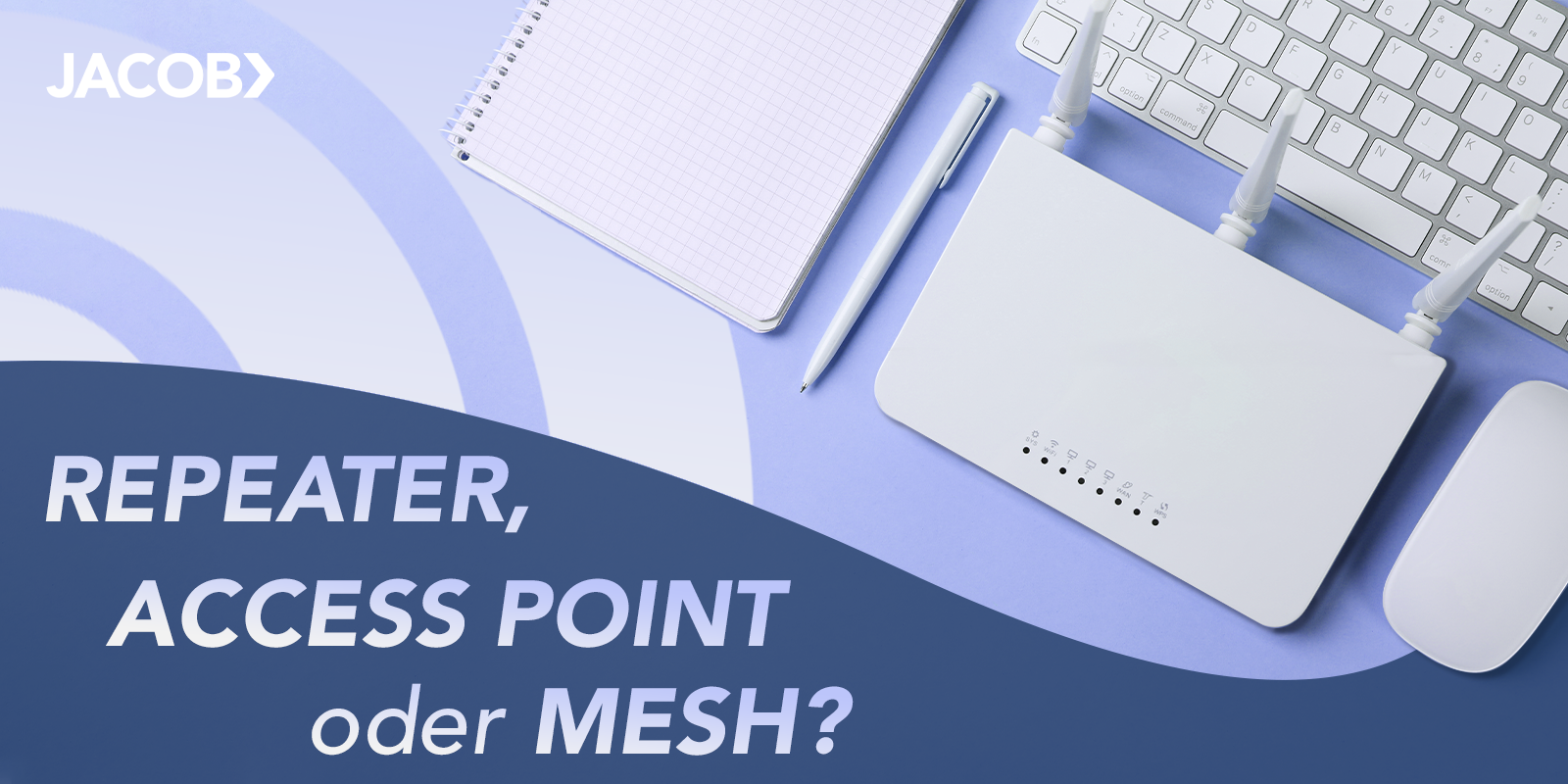 Repeater, Access Point oder Mesh – wann welche Technik einsetzen?